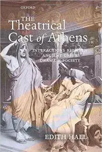 Edith Hall - The Theatrical Cast of Athens: Interactions between Ancient Greek Drama and Society [Repost]