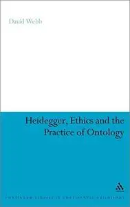 Heidegger, Ethics and the Practice of Ontology