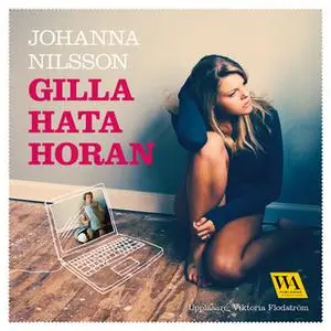 «Gilla hata horan» by Johanna Nilsson