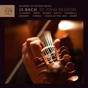 Academy of Ancient Music, Richard Egarr - Bach: St. John Passion (2014) [Official Digital Download 24/96]