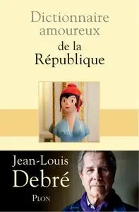 Jean-Louis Debré, "Dictionnaire amoureux de la République"
