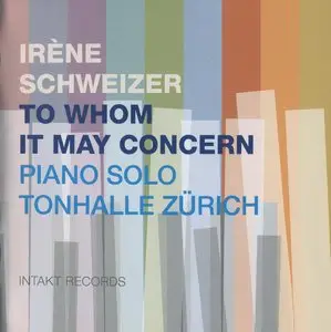 Irene Schweizer - To Whom It May Concern: Piano Solo, Tonhalle Zurich (2012) {Intakt}