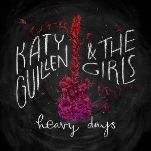 Katy Guillen & The Girls - Heavy Days (2016)