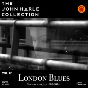 John Harle - The John Harle Collection Vol. 12 London Blues (2020) [Official Digital Download]