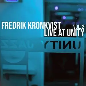 Fredrik Kronkvist - Live at Unity, Vol. 2 (2023) [Official Digital Download]