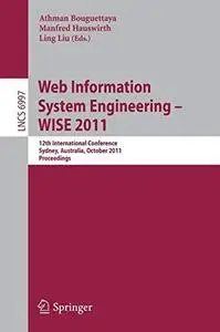 Web Information System Engineering – WISE 2011: 12th International Conference, Sydney, Australia, October 13-14, 2011. Proceedi