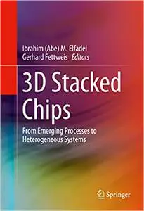 3D Stacked Chips: From Emerging Processes to Heterogeneous Systems (Repost)