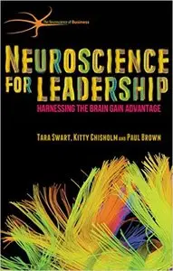 Neuroscience for Leadership: Harnessing the Brain Gain Advantage 