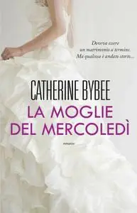 Catherine Bybee - La moglie del mercoledì