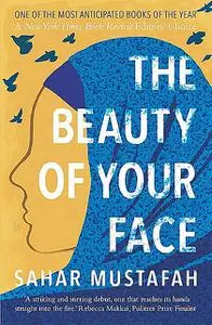 «The Beauty of Your Face» by Sahar Mustafah