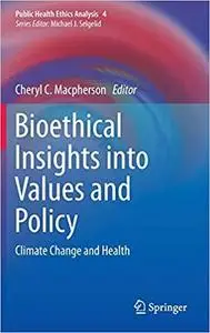 Bioethical Insights into Values and Policy: Climate Change and Health (Public Health Ethics Analysis) [Repost]