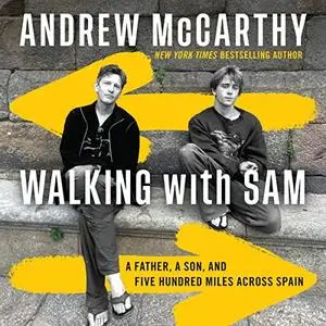Walking with Sam: A Father, a Son, and Five Hundred Miles Across Spain [Audiobook]