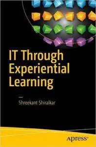 IT Through Experiential Learning: Learn, Deploy and Adopt IT through Gamification (repost)