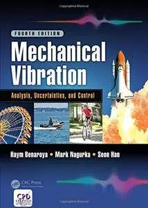 Mechanical Vibration: Analysis, Uncertainties, and Control, Fourth Edition (Mechanical Engineering)