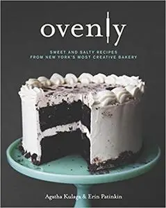 Ovenly: Sweet and Salty Recipes from New York's Most Creative Bakery