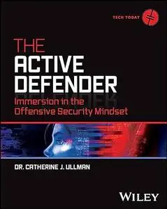 The Active Defender: Immersion in the Offensive Security Mindset (Tech Today)