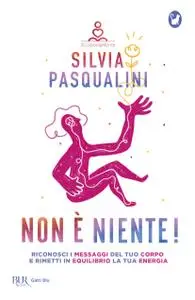 Silvia Pasqualini - Non è niente!