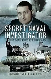 «Secret Naval Investigator» by Commander F. Ashe Lincoln QC, RNVR