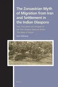 The Zoroastrian Myth of Migration from Iran and Settlement in the Indian Diaspora 