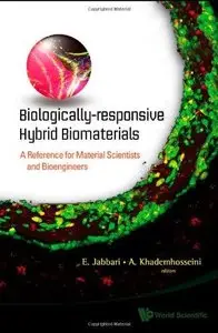 Biologically-Responsive Hybrid Biomaterials: A Reference For Material Scientists And Bioengineers 