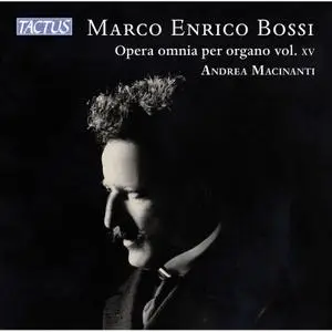 Andrea Macinanti - Bossi - Complete Organ Works Vol. 15 (2022) [Official Digital Download]