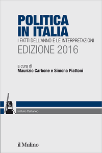 Politica in Italia. I fatti dell'anno e le interpretazioni. 2016 - Maurizio Carbone & Simona Piat...