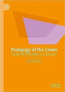 Pedagogy of the Clown: Clowning Principles in Education