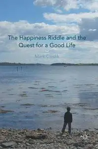 The Happiness Riddle and the Quest for a Good Life