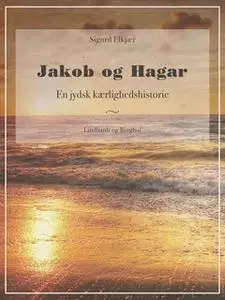 «Jakob og Hagar: En jydsk kærlighedshistorie» by Sigurd Elkjær