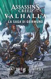 Matthew J. Kirby - Assassin’s Creed. Valhalla. La saga di Geirmund