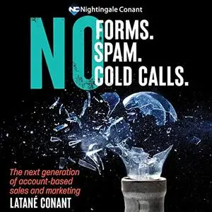 No Forms. No Spam. No Cold Calls.: The Next Generation of Account-Based Sales and Marketing [Audiobook]