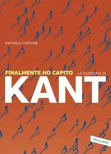 Raffaele Cardone - Finalmente ho capito la filosofia di Kant