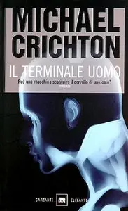 Michael Crichton - Il terminale uomo