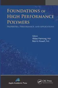 Foundations of High Performance Polymers: Properties, Performance and Applications (Repost)