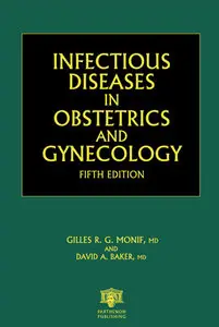 "Infectious Diseases in Obstetrics and Gynecology" by Gilles R. G. Monif and David A. Baker (Repost)