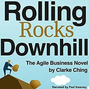 Rolling Rocks Downhill: The Fastest, Easiest, and Most Entertaining Way to Learn Agile and Lean [Audiobook]
