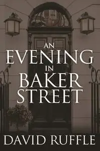 «Holmes and Watson - An Evening In Baker Street» by David Ruffle