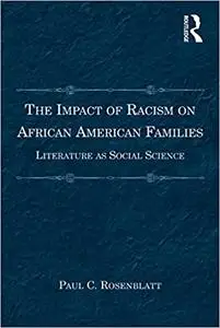 The Impact of Racism on African American Families: Literature as Social Science