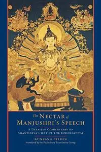 The Nectar of Manjushri's Speech: A Detailed Commentary on Shantideva's Way of the Bodhisattva