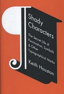 Shady Characters: The Secret Life of Punctuation, Symbols, and Other Typographical Marks (Repost)