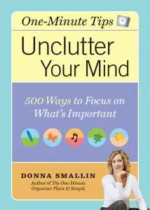 Unclutter Your Mind: 500 Ways to Focus on What's Important