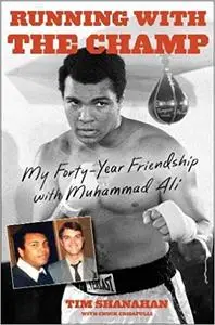Running with the Champ: My Forty-Year Friendship with Muhammad Ali