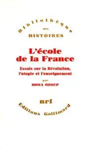 Mona Ozouf, "L'école de la France: Essais sur la Révolution, l'utopie et l'enseignement"