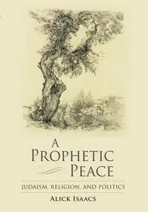 «A Prophetic Peace» by Alick Isaacs
