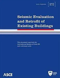 Seismic Evaluation and Retrofit of Existing Buildings (ASCE Standard ASCE/SEI 41-13) (Repost)