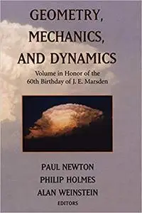 Geometry, Mechanics, and Dynamics: Volume in Honor of the 60th Birthday of J. E. Marsden (Repost)