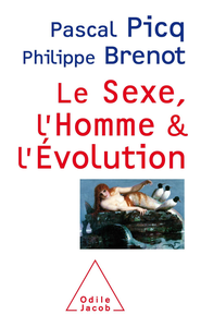 Le sexe, l'homme et l'évolution - Pascal Picq, Philippe Brenot