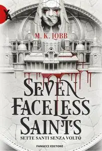 M.K. Lobb - Seven faceless saints. Sette santi senza volto