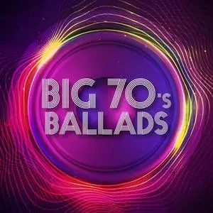 VA - Big 70s Ballads (2021)