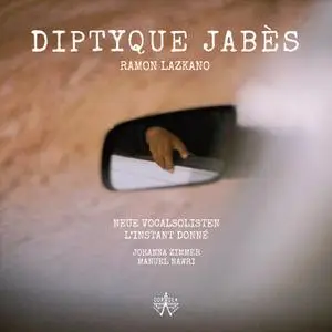 Neue Vocalsolisten, L'Instant Donné & Manuel Nawri - Ramon Lazkano: Diptyque Jabès (2022) [Official Digital Download 24/48]